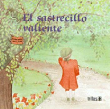 Paperback El Sastrecillo Valiente (GRANDES CUENTOS PARA LOS PEQUENITOS/THE BRAVE LITTLE TAILOR) (Spanish Edition) [Spanish] Book