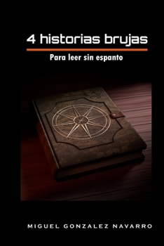 Cuatro historias brujas: Para leer sin espanto (Spanish Edition)