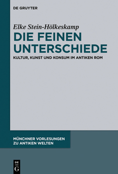Hardcover Die Feinen Unterschiede: Kultur, Kunst Und Konsum Im Antiken ROM [German] Book