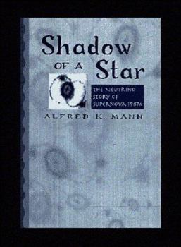 Hardcover Shadow of a Star: The Neutrino Story of Supernova 1987A Book