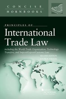 Paperback International Trade Law Including the WTO, Technology Transfers, and Import/Export/Customs Law (Concise Hornbook Series) Book