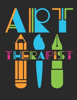 Paperback Art Therapist: Art Therapist 2020 Weekly Planner (Jan 2020 to Dec 2020), Paperback 8.5 x 11, Calendar Schedule Organizer Book