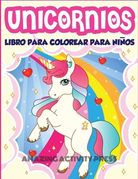 Unicornios Libro Para Colorear Para Niños Edades 4-8: Más de 40 divertidas y hermosas ilustraciones de unicornios que crean horas de diversión (Ideas ... de libros para niños) (Spanish Edition)