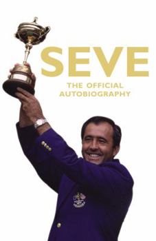 Paperback Seve: The Official Autobiography: The Autobiography Book