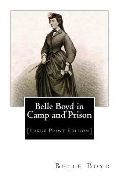 Paperback Belle Boyd in Camp and Prison: [Large Print Edition] [Large Print] Book