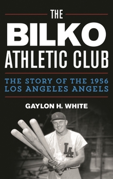 Hardcover Bilko Athletic Club: The Story of the 1956 Los Angeles Angels Book