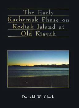 Paperback The Early Kachemak Phase on Kodiak Island at Old Kiavak Book