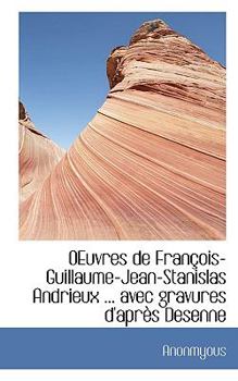 Paperback Oeuvres de Fran OIS-Guillaume-Jean-Stanislas Andrieux ... Avec Gravures D'Apr?'s Desenne Book