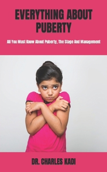 Paperback Everything about Puberty: All You Must Know About Puberty, The Stage And Management [Large Print] Book