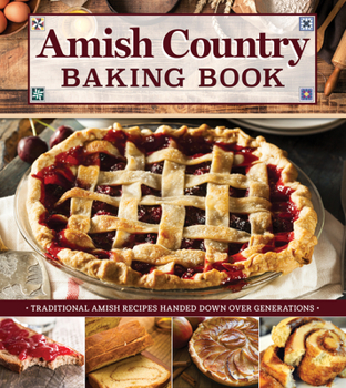 Hardcover Amish Country Baking Book: Traditional Amish Recipes Handed Down Over Generations Book