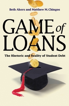 Hardcover Game of Loans: The Rhetoric and Reality of Student Debt Book