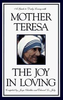 Hardcover The Joy in Loving: A Guide to Daily Living with Mother Teresa Book