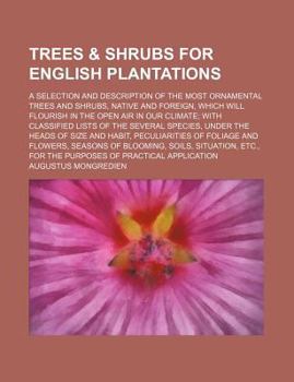 Paperback Trees & Shrubs for English Plantations; A Selection and Description of the Most Ornamental Trees and Shrubs, Native and Foreign, Which Will Flourish i Book