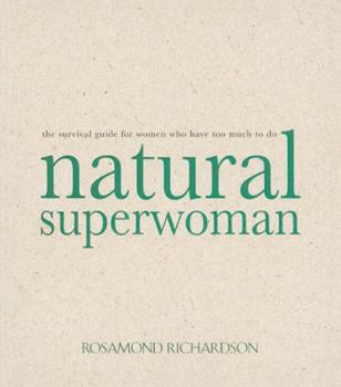 Paperback Natural Superwoman: The Survival Guide for Women Who Have Too Much to Do Book