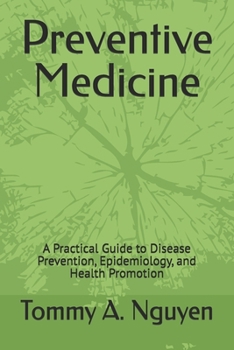 Preventive Medicine: A Practical Guide to Disease Prevention, Epidemiology, and Health Promotion