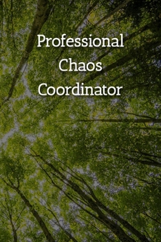 Paperback Professional Chaos Coordinator Notebook: Lined Journal, 120 Pages, 6 x 9, Gift For Office Secret Santa, Co-Worker, Boss, Manager Journal, Tree Forest Book