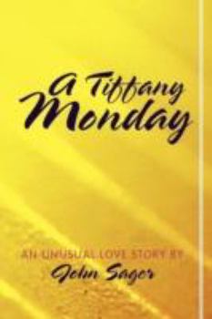 Paperback A Tiffany Monday: An Unusual Love Story Book