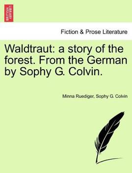 Paperback Waldtraut: A Story of the Forest. from the German by Sophy G. Colvin. Book