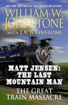 The Great Train Massacre - Book #10 of the Matt Jensen: The Last Mountain Man