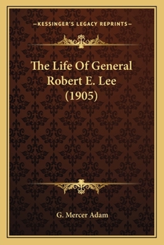 Paperback The Life Of General Robert E. Lee (1905) Book