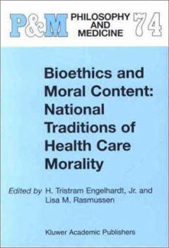 Hardcover Bioethics and Moral Content: National Traditions of Health Care Morality: Papers Dedicated in Tribute to Kazumasa Hoshino Book