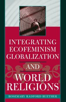 Paperback Integrating Ecofeminism, Globalization, and World Religions Book