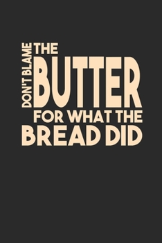 Paperback Don't Blame The Butter: Blank Lined Notebook (6" x 9" - 120 pages) Ketogenic Diet Themed Notebook for Daily Journal, Diary, Gift Book