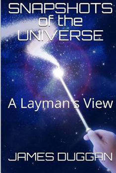 Paperback Snapshots of the Universe: A Laymans' Guide Book