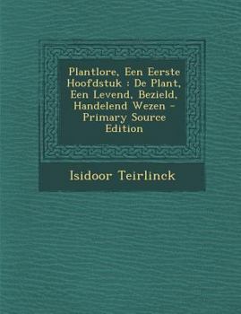 Paperback Plantlore, Een Eerste Hoofdstuk: de Plant, Een Levend, Bezield, Handelend Wezen [Dutch] Book
