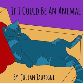 Paperback If I Could Be An Animal Book