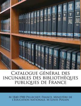 Paperback Catalogue général des incunables des bibliothèques publiques de France [French] Book