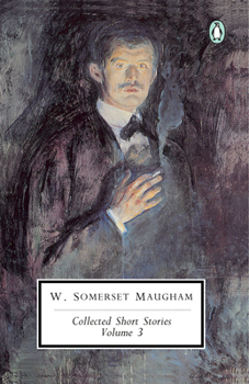 Collected Short Stories: Volume 3 (Penguin Twentieth-Century Classics) - Book #3 of the Collected Short Stories of W. Somerset Maugham