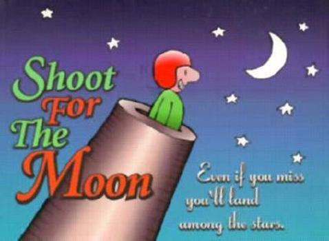 Paperback Shoot for the Moon: Even If You Miss You'll Land Among the Stars Book
