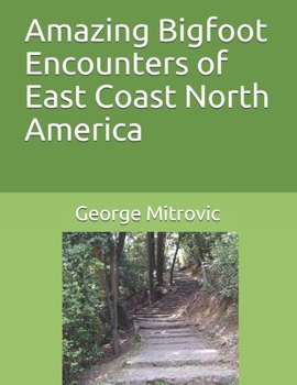 Paperback Amazing Bigfoot Encounters of East Coast North America Book