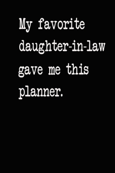 My Favorite Daughter Gave Me This Planner: 2023 2021 2022 Calendar Weekly Planner Dated Journal Notebook Diary 6" x 10" 165  Pages Clean Detailed Book