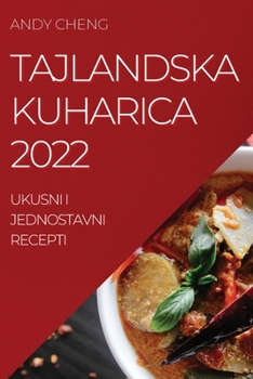 Paperback Tajlandska Kuharica 2022: Ukusni I Jednostavni Recepti [Croatian] Book