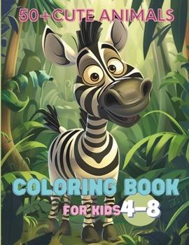 50+ Cute Animals Coloring Book for Kids: Ages 4-8: Simple, Fun, Easy-to-Color Pages with Sloth, Bear, Hippo, Monkey, Elephant and More Jungle Wildlife for Creative Boys and Girls!