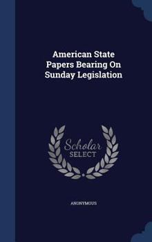 Hardcover American State Papers Bearing On Sunday Legislation Book