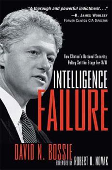 Hardcover Intelligence Failure: How Clinton's National Security Policy Set the Stage for 9/11 Book