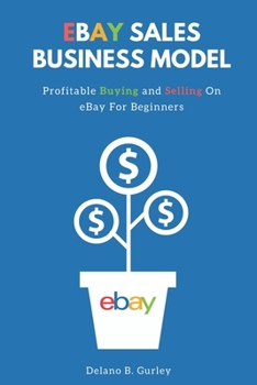 Paperback The Internet Hustlers Presents: eBay Sales Business Model: Buying And Selling On Ebay For Beginners Book