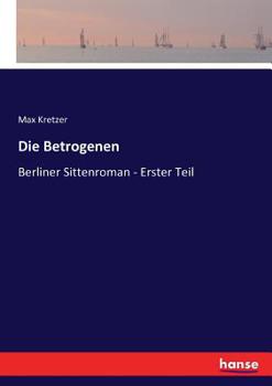 Paperback Die Betrogenen: Berliner Sittenroman - Erster Teil [German] Book