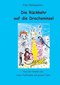 Paperback Die Rückkehr auf die Dracheninsel: Nico und seine Tierfreunde auf grosser Fahrt [German] Book