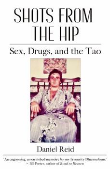 Paperback Shots from the Hip: Sex, Drugs, and the Tao Book