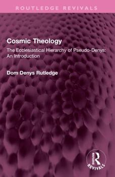 Paperback Cosmic Theology: The Ecclesiastical Hierarchy of Pseudo-Denys: An Introduction Book