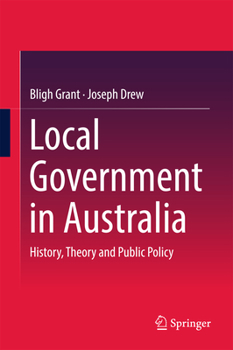 Hardcover Local Government in Australia: History, Theory and Public Policy Book