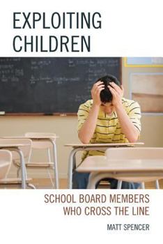 Paperback Exploiting Children: School Board Members Who Cross The Line Book