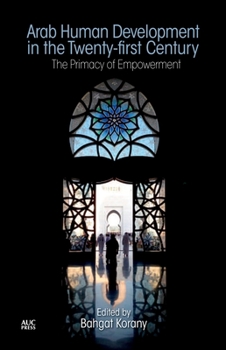 Hardcover Arab Human Development in the Twenty-First Century: The Primacy of Empowerment Book