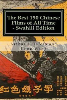 The Best 150 Chinese Films of All Time - Korean Edition: Bonus! Buy This Book and Get a Free Movie Collectibles Catalogue!