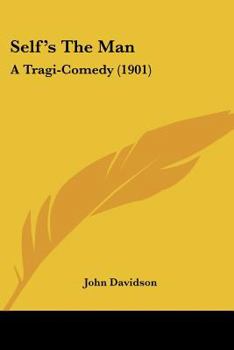 Paperback Self's The Man: A Tragi-Comedy (1901) Book