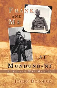 Paperback Frank and Me at Mundung-Ni: A Korean War Memoir Book